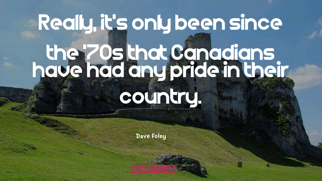 Dave Foley Quotes: Really, it's only been since