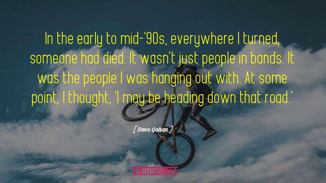 Dave Gahan Quotes: In the early to mid-'90s,