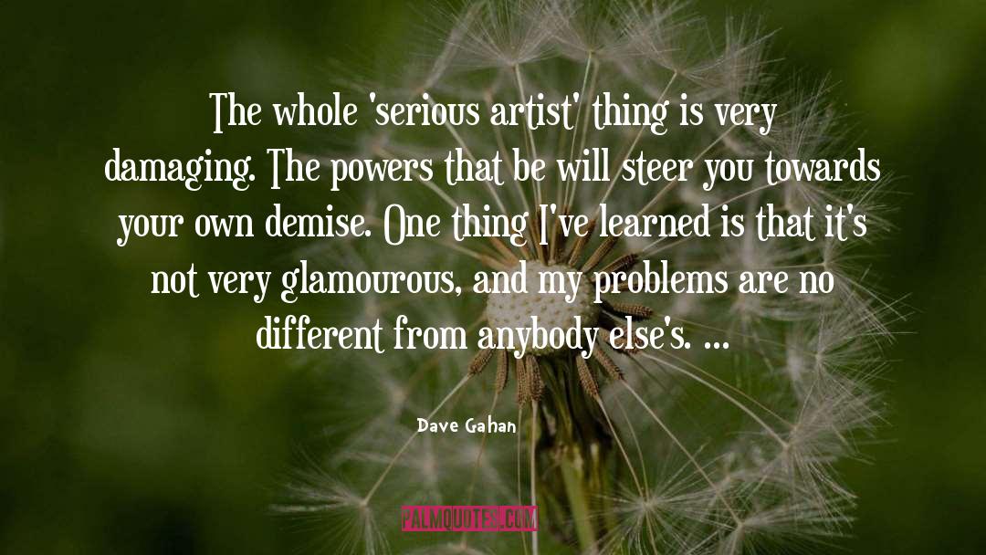 Dave Gahan Quotes: The whole 'serious artist' thing