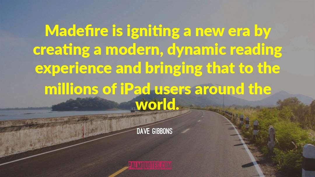 Dave Gibbons Quotes: Madefire is igniting a new