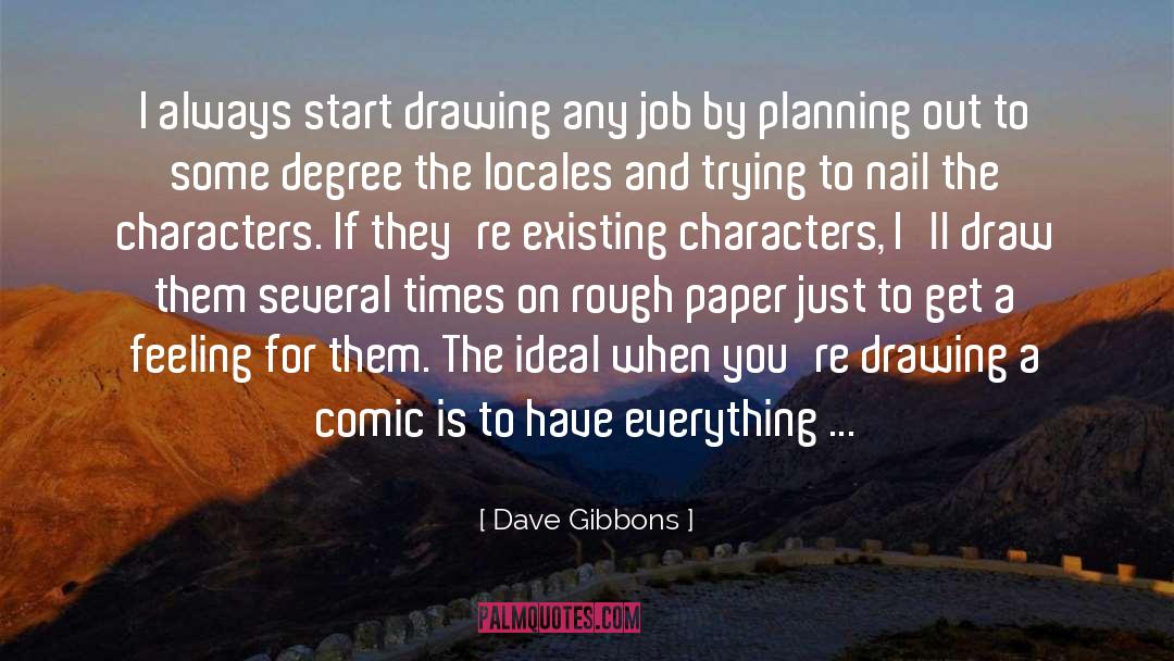Dave Gibbons Quotes: I always start drawing any