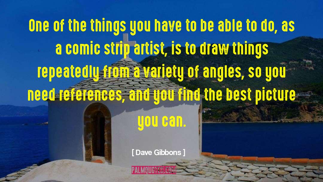 Dave Gibbons Quotes: One of the things you
