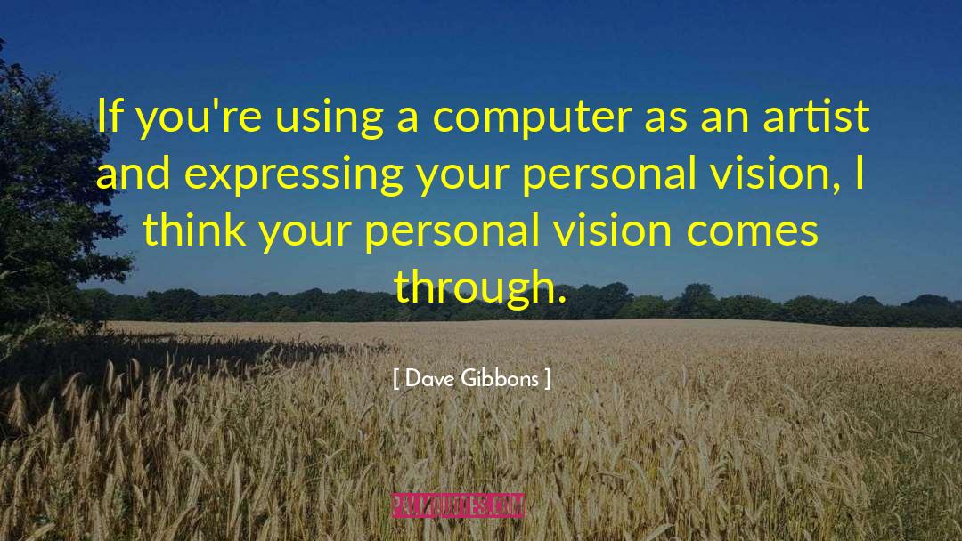 Dave Gibbons Quotes: If you're using a computer