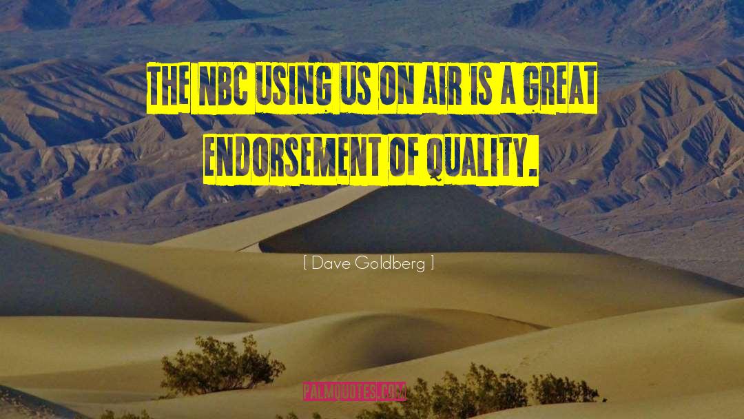 Dave Goldberg Quotes: The NBC using us on