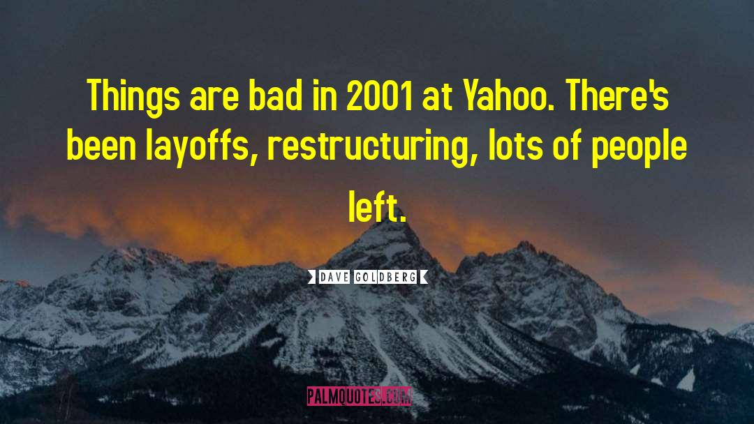 Dave Goldberg Quotes: Things are bad in 2001