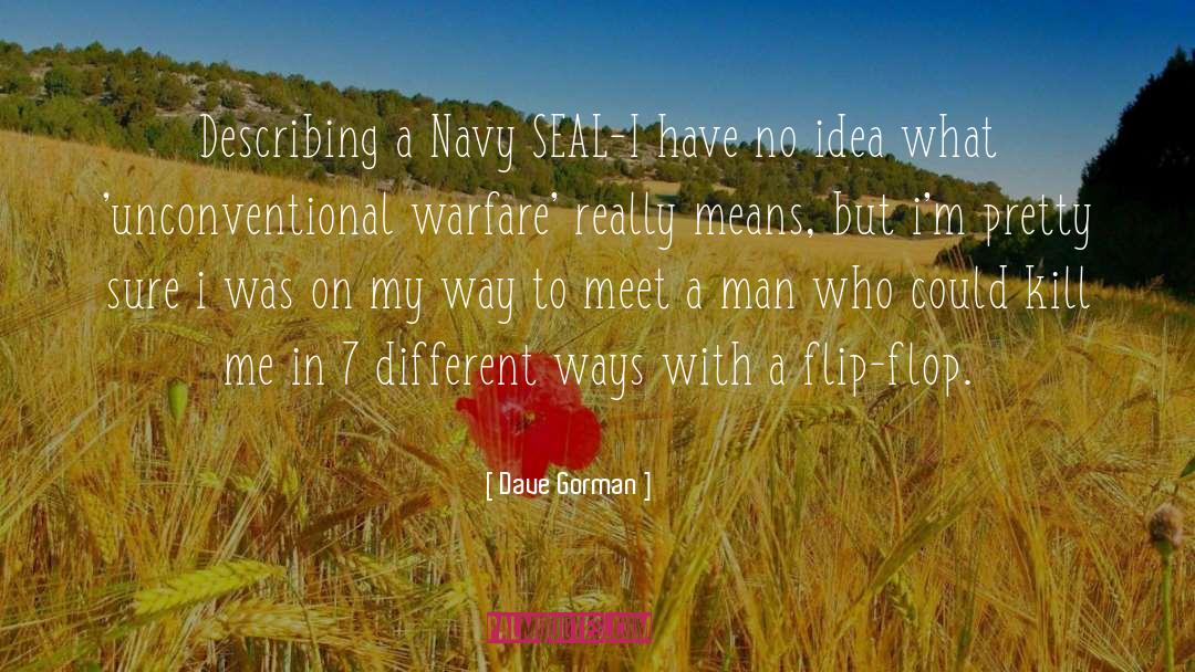 Dave Gorman Quotes: Describing a Navy SEAL-<br />I