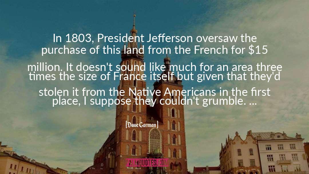 Dave Gorman Quotes: In 1803, President Jefferson oversaw