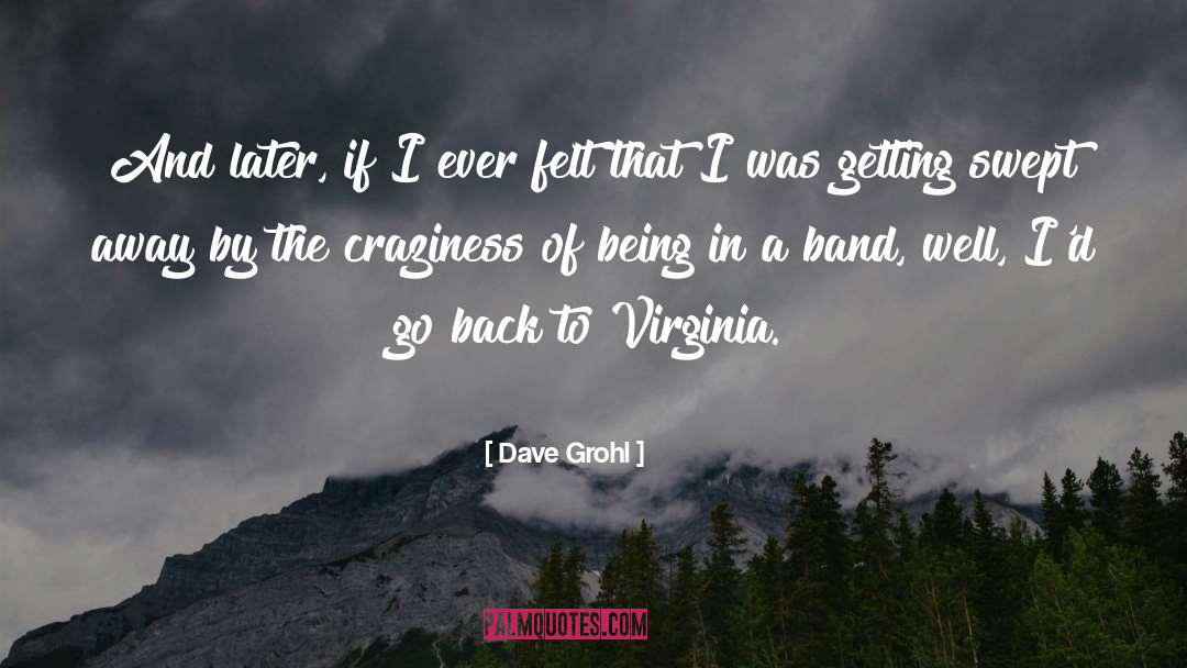 Dave Grohl Quotes: And later, if I ever