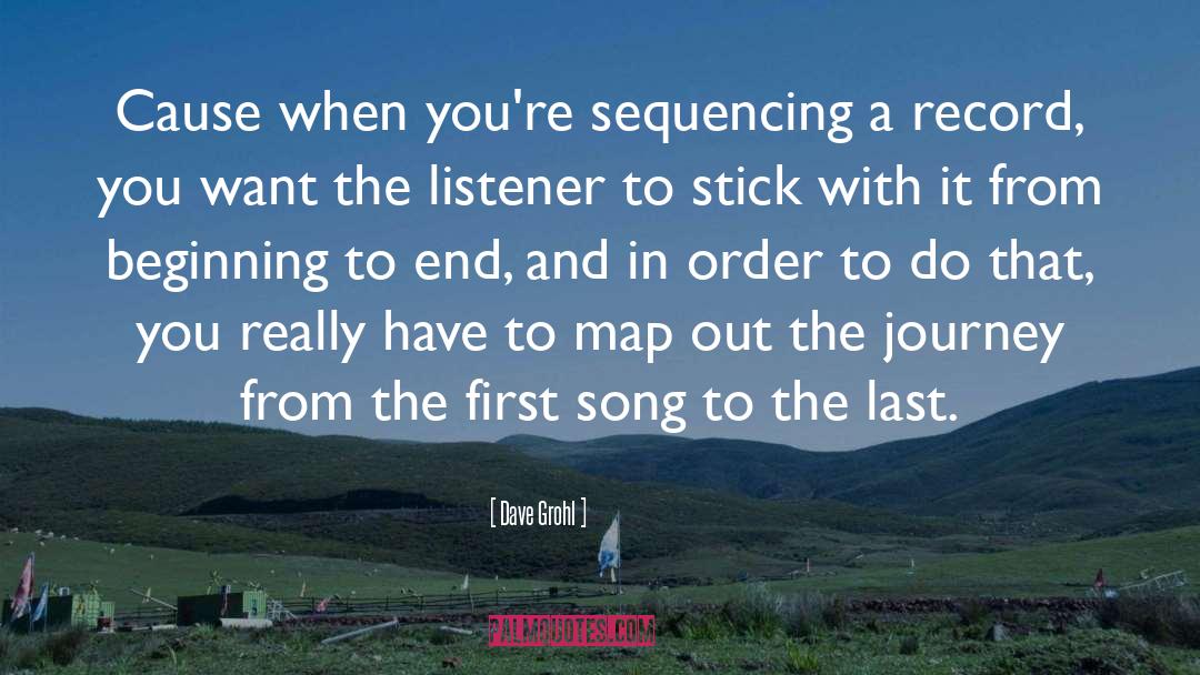 Dave Grohl Quotes: Cause when you're sequencing a