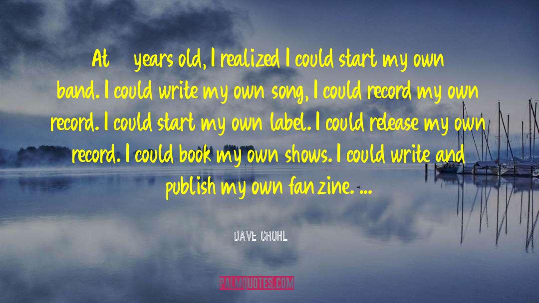 Dave Grohl Quotes: At 13 years old, I