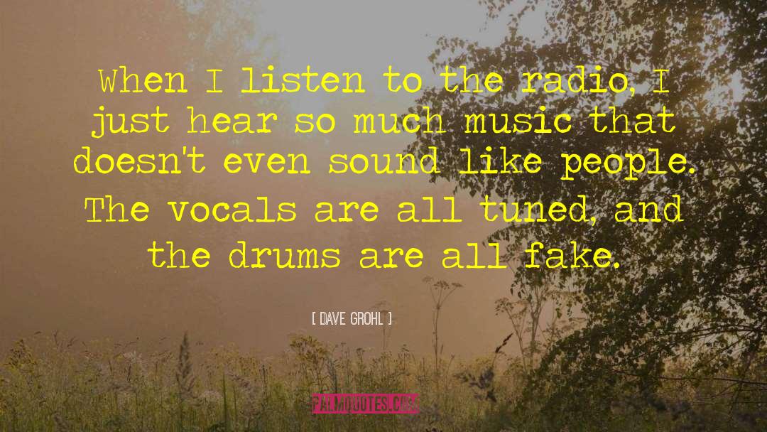 Dave Grohl Quotes: When I listen to the