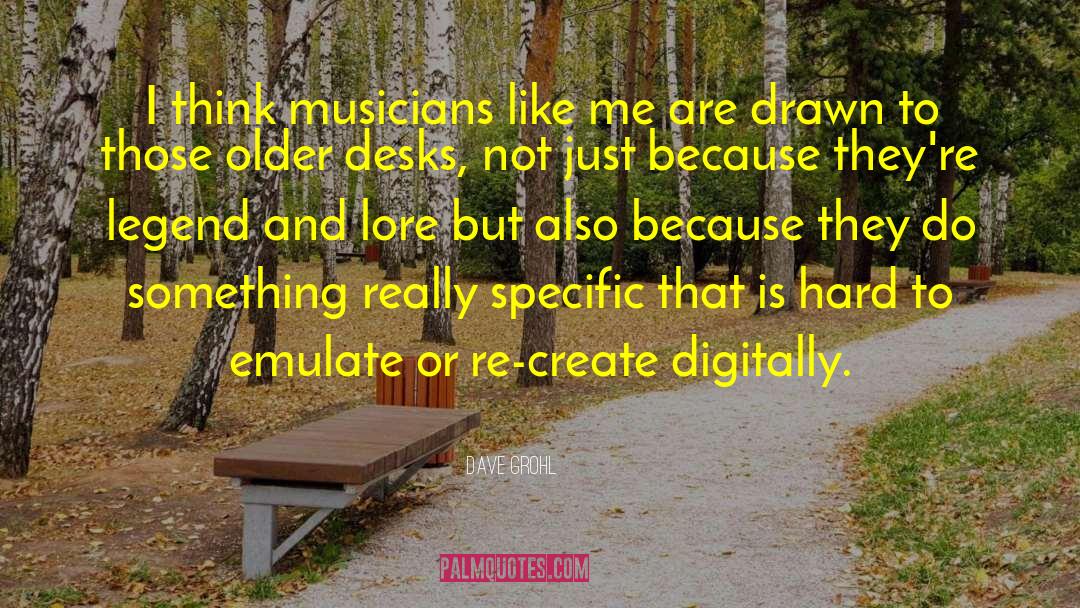 Dave Grohl Quotes: I think musicians like me
