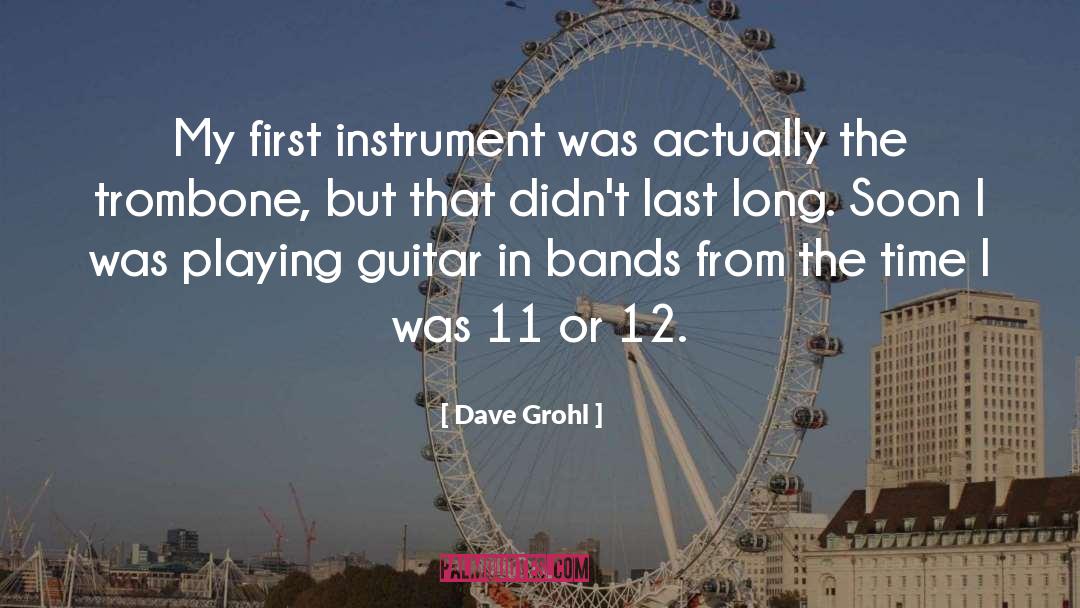 Dave Grohl Quotes: My first instrument was actually
