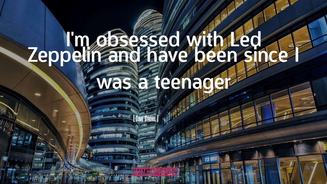 Dave Grohl Quotes: I'm obsessed with Led Zeppelin