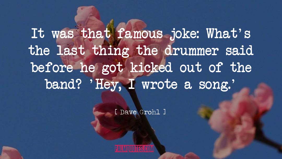 Dave Grohl Quotes: It was that famous joke: