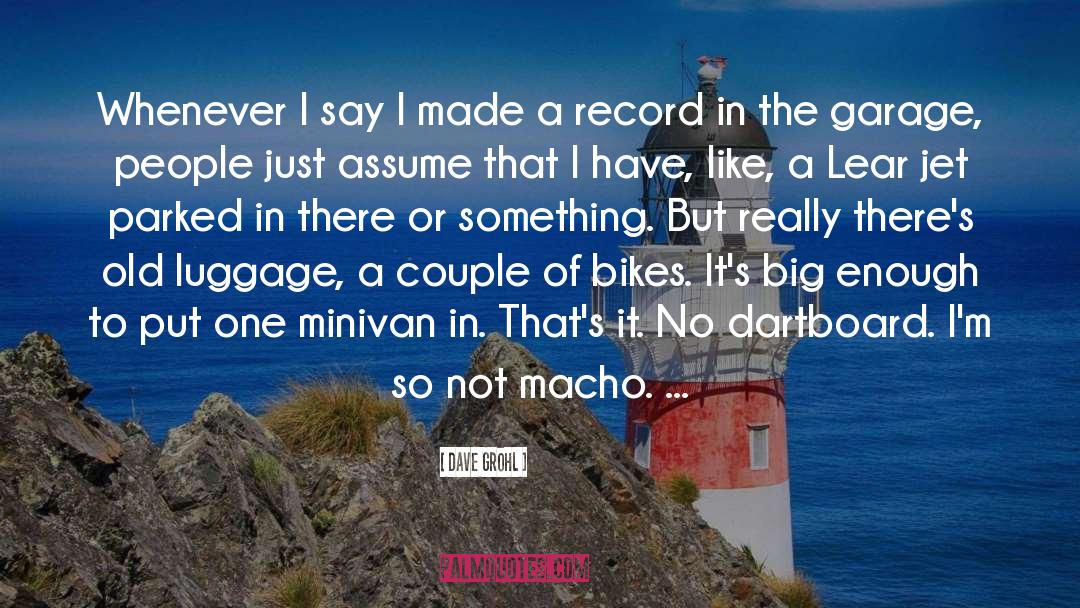 Dave Grohl Quotes: Whenever I say I made
