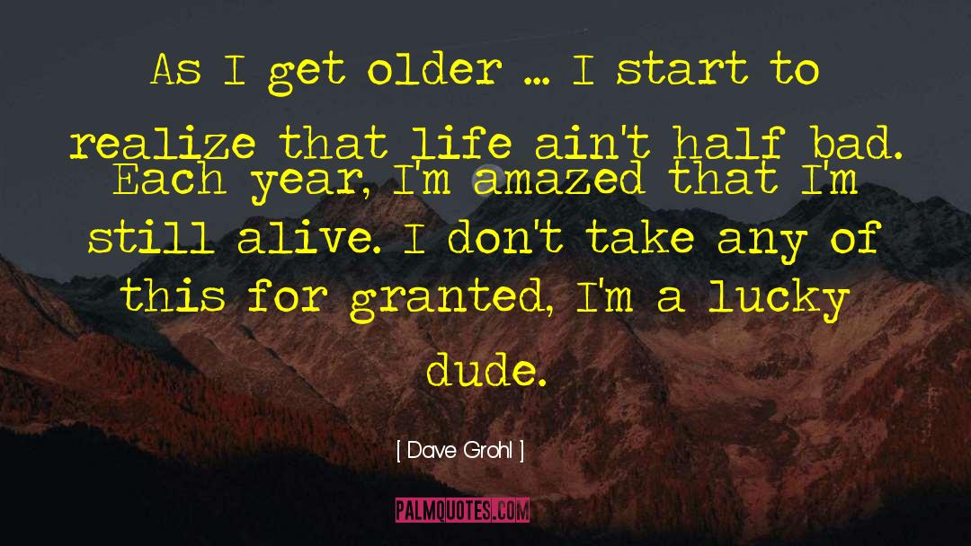 Dave Grohl Quotes: As I get older ...