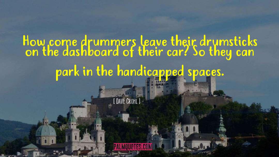 Dave Grohl Quotes: How come drummers leave their