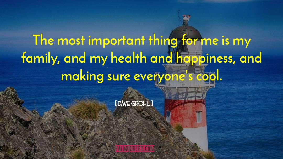 Dave Grohl Quotes: The most important thing for