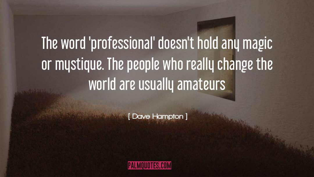 Dave Hampton Quotes: The word 'professional' doesn't hold