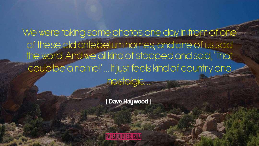 Dave Haywood Quotes: We were taking some photos