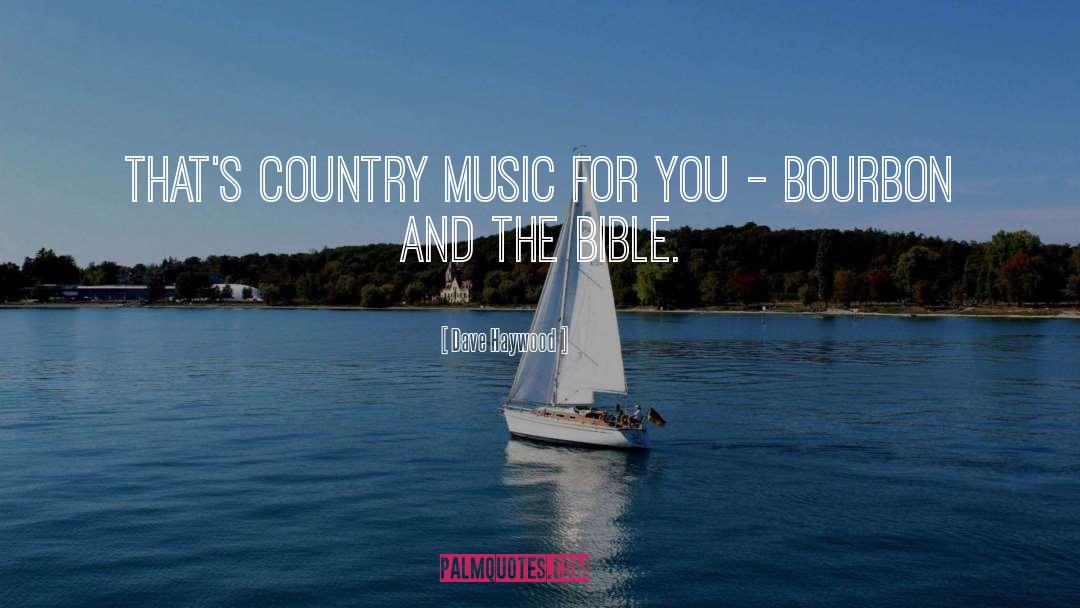 Dave Haywood Quotes: That's country music for you