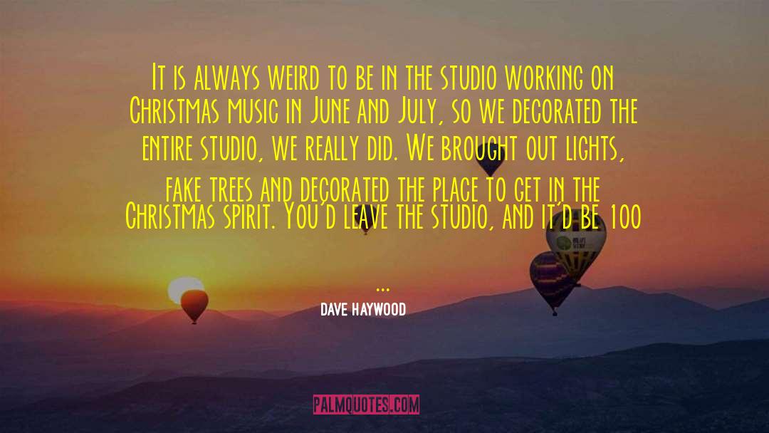 Dave Haywood Quotes: It is always weird to