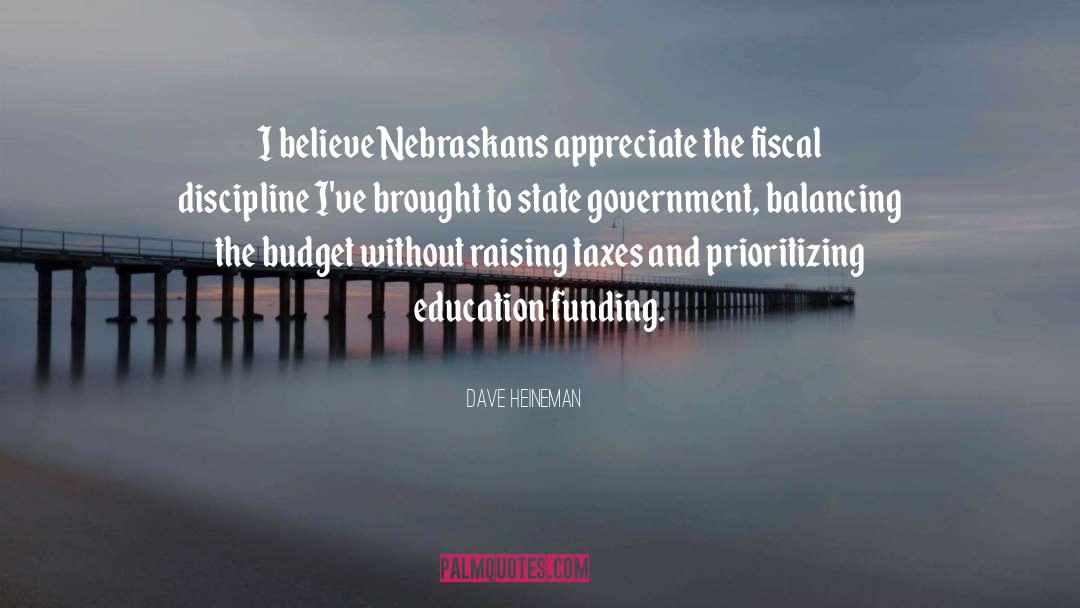 Dave Heineman Quotes: I believe Nebraskans appreciate the