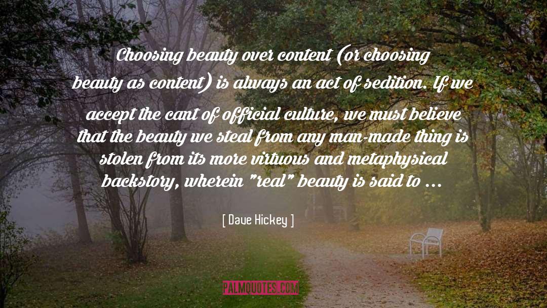 Dave Hickey Quotes: Choosing beauty over content (or