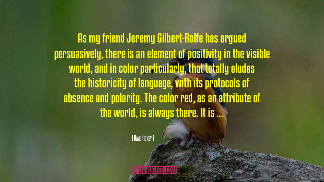 Dave Hickey Quotes: As my friend Jeremy Gilbert-Rolfe