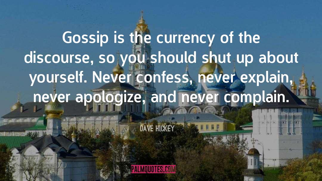 Dave Hickey Quotes: Gossip is the currency of