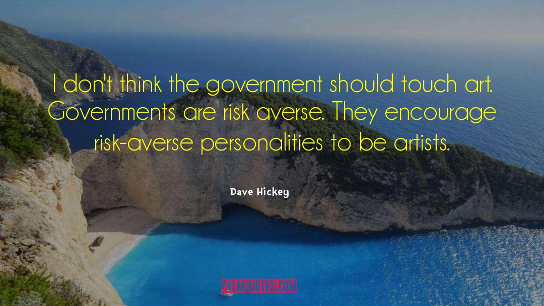 Dave Hickey Quotes: I don't think the government