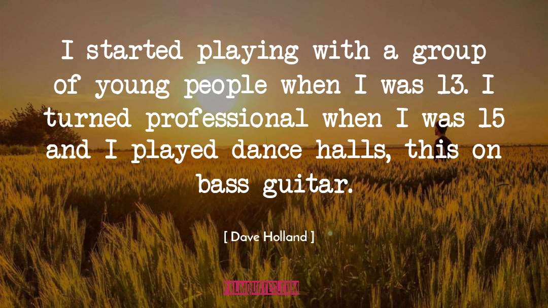 Dave Holland Quotes: I started playing with a