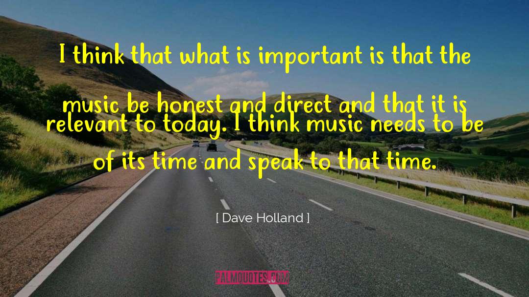 Dave Holland Quotes: I think that what is