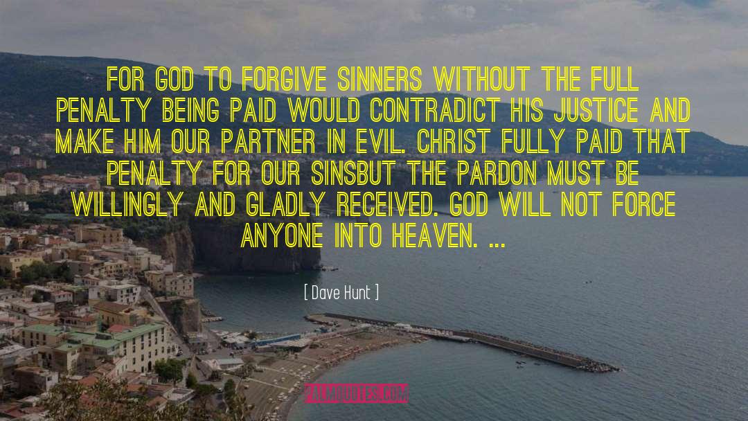 Dave Hunt Quotes: For God to forgive sinners