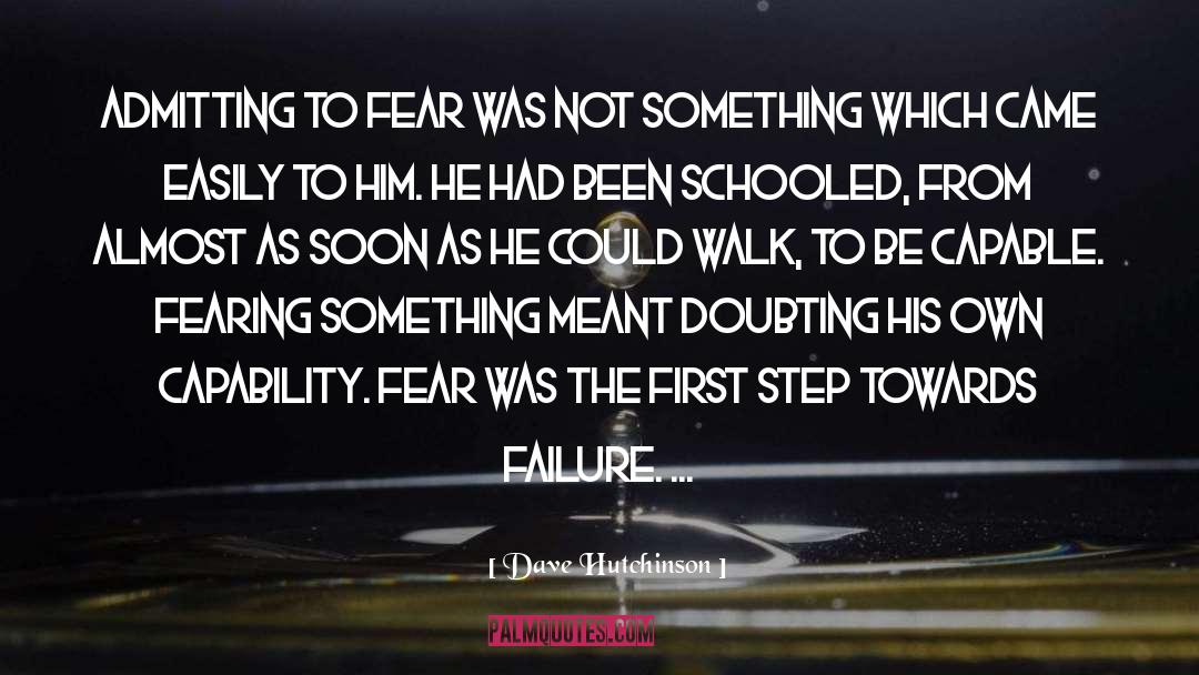 Dave Hutchinson Quotes: Admitting to fear was not