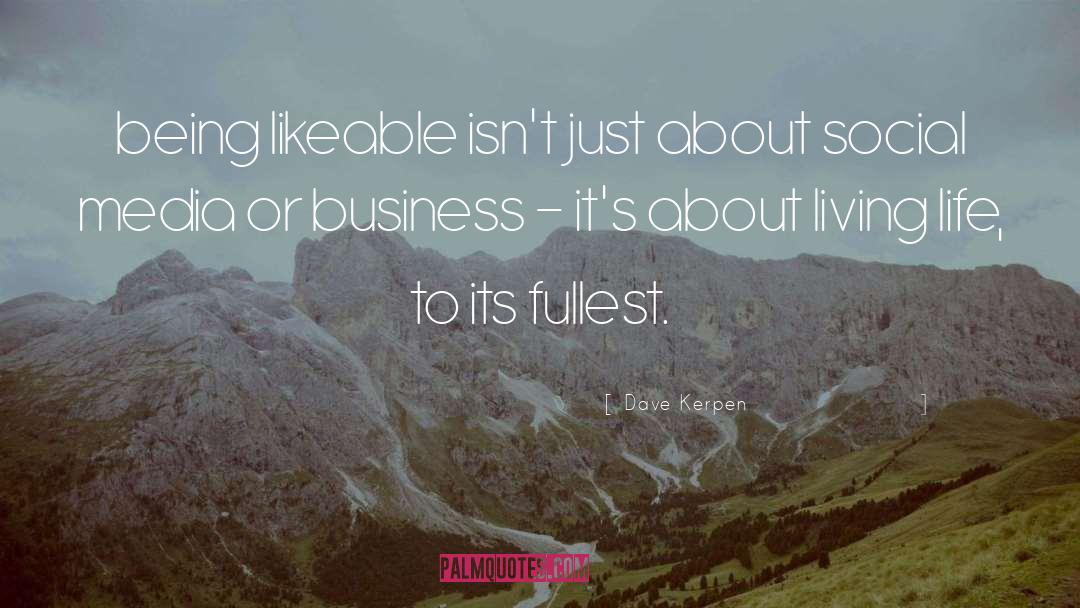 Dave Kerpen Quotes: being likeable isn't just about