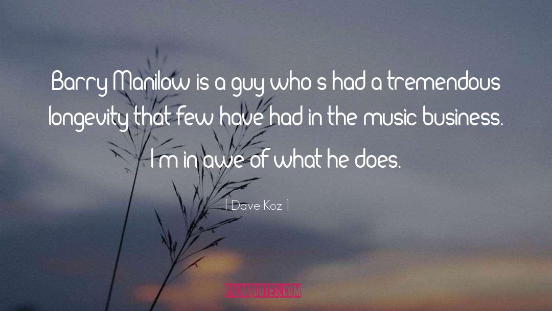 Dave Koz Quotes: Barry Manilow is a guy
