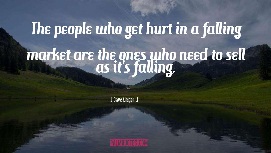 Dave Liniger Quotes: The people who get hurt