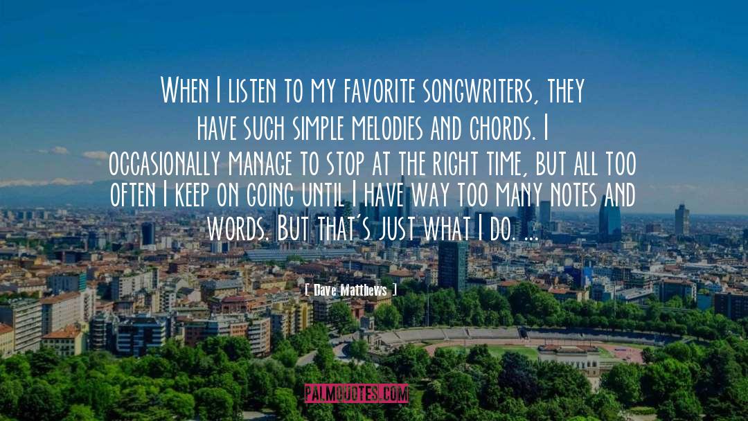 Dave Matthews Quotes: When I listen to my