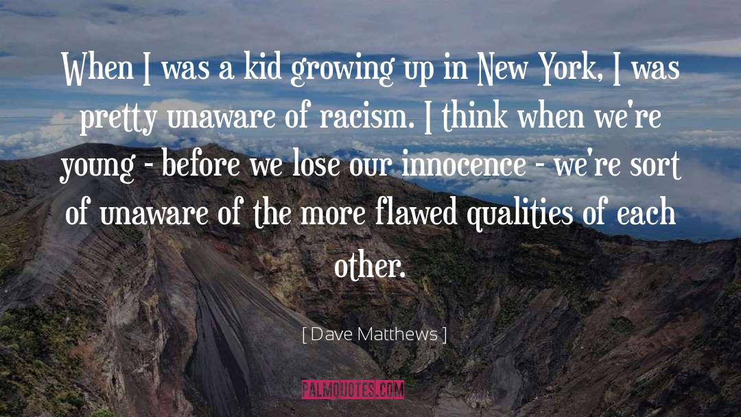 Dave Matthews Quotes: When I was a kid