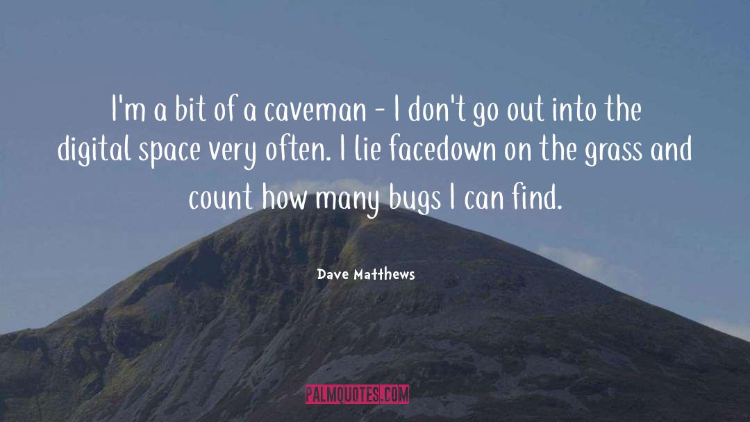Dave Matthews Quotes: I'm a bit of a