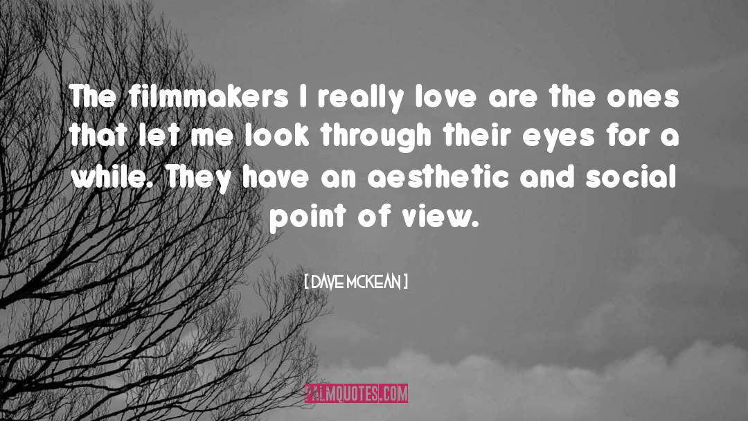 Dave McKean Quotes: The filmmakers I really love