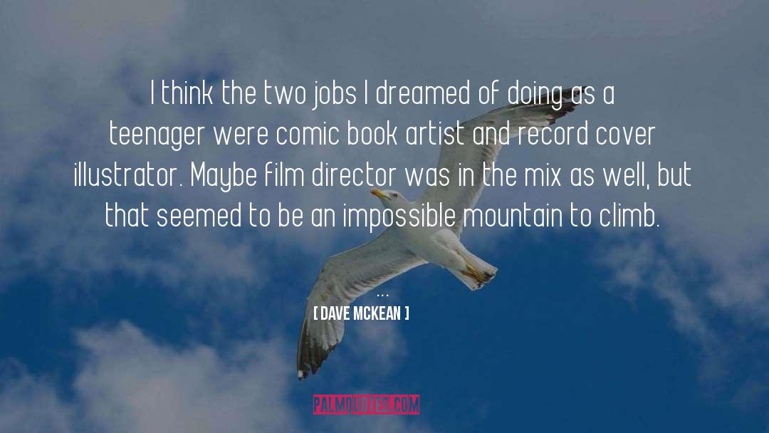 Dave McKean Quotes: I think the two jobs