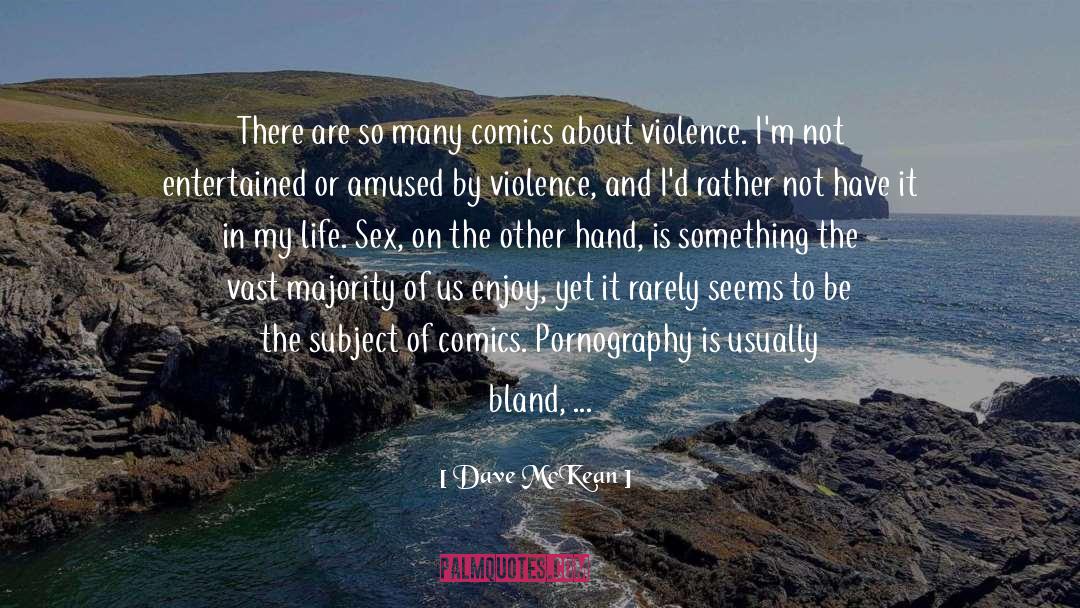 Dave McKean Quotes: There are so many comics