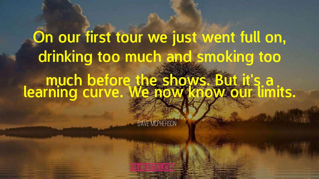 Dave McPherson Quotes: On our first tour we