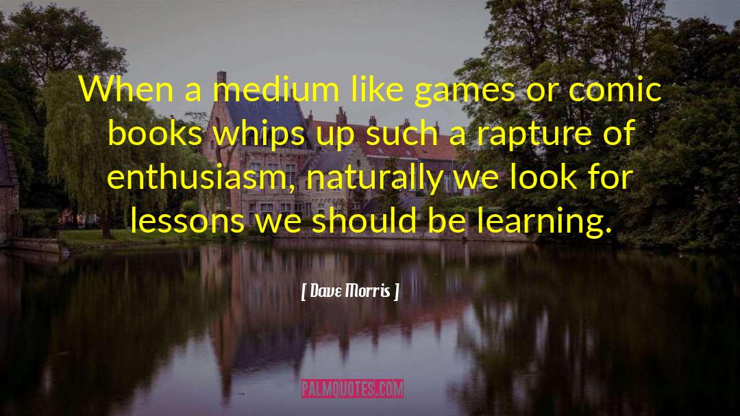 Dave Morris Quotes: When a medium like games