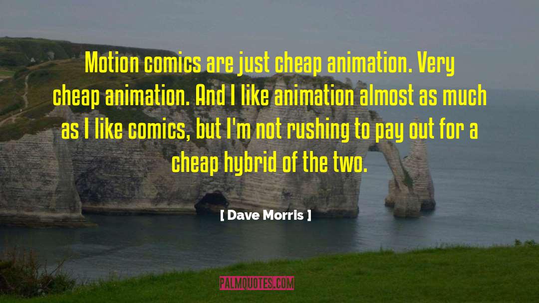 Dave Morris Quotes: Motion comics are just cheap