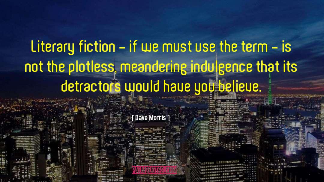 Dave Morris Quotes: Literary fiction - if we