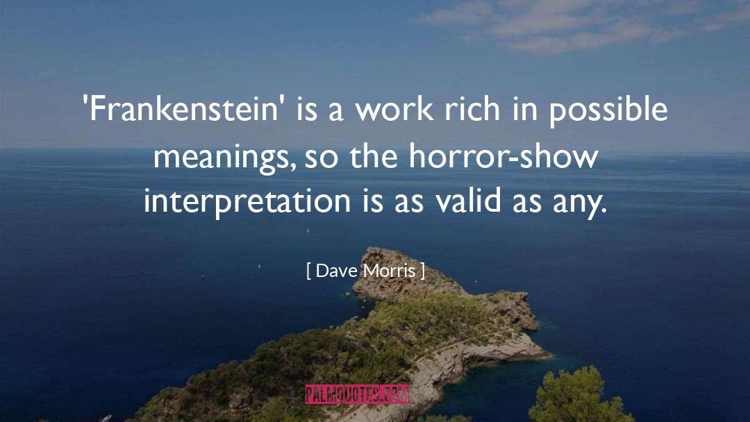 Dave Morris Quotes: 'Frankenstein' is a work rich